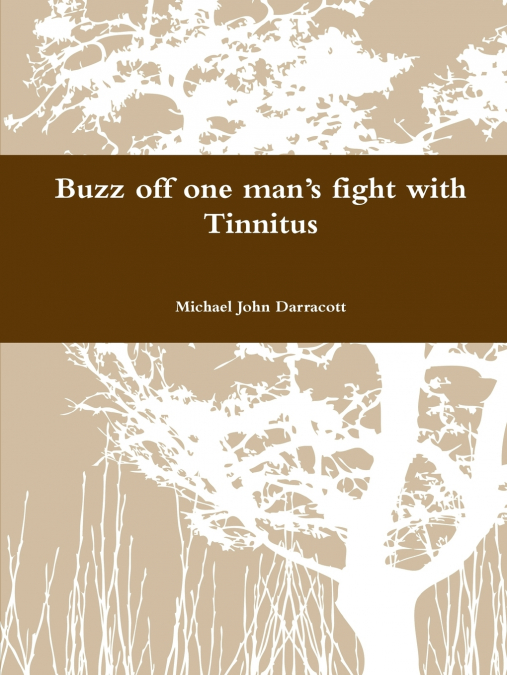 Buzz off one man’s fight with Tinnitus