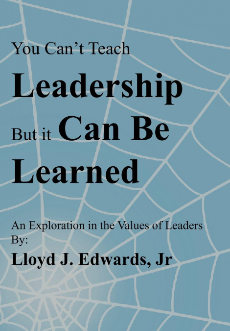 You Can’t Teach Leadership, But It Can Be Learned