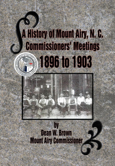 A History of Mount Airy, N. C. Commissioners’ Meetings 1896 to 1903