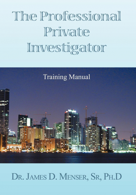 The Professional Private Investigator Training Manual