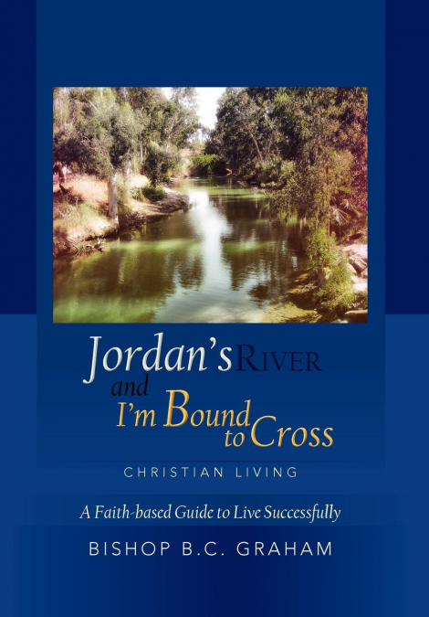 Jordan’s River and I’m Bound to Cross
