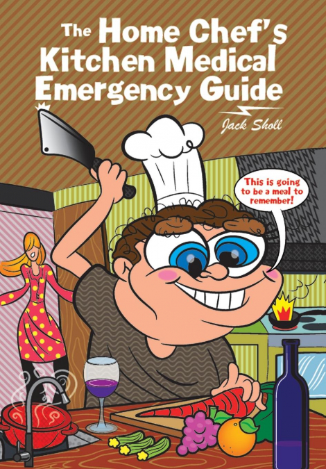 The Home Chef’s Kitchen Medical Emergency Guide