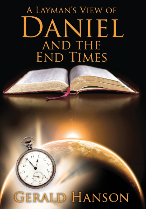 A Layman’s View of Daniel and the End Times