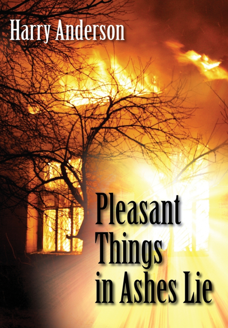 Pleasant Things in Ashes Lie