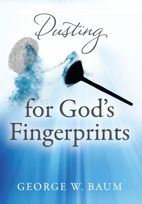 Dusting for God’s Fingerprints