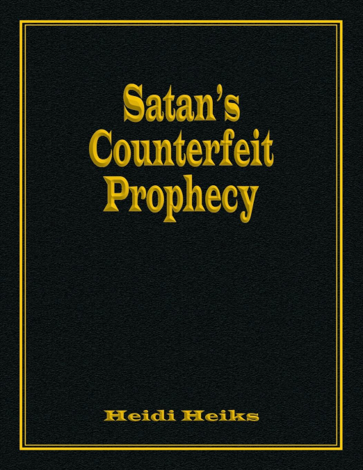 Satan’s Counterfeit Prophecy
