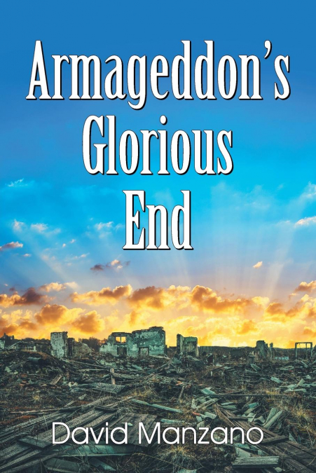 Armageddon’s Glorious End