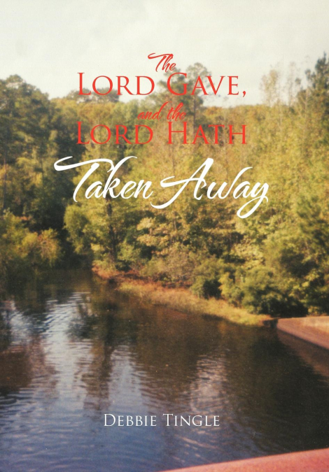 The Lord Gave, and the Lord Hath Taken Away