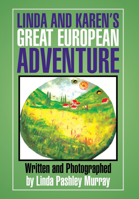 Linda and Karen’s Great European Adventure