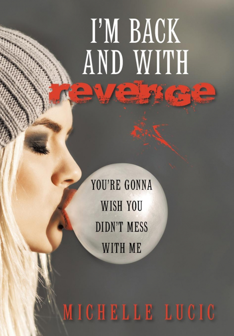 I’m Back and with Revenge