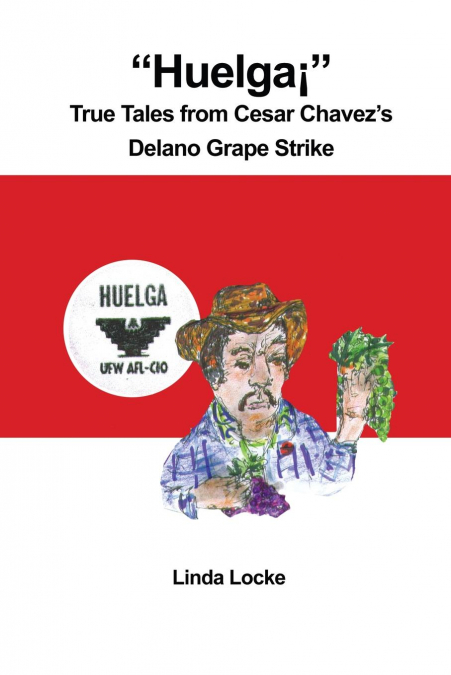 'Huelga¡' True Tales from Cesar Chavez's Delano Grape Strike