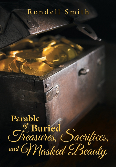 Parable of Buried Treasures, Sacrifices, and Masked Beauty