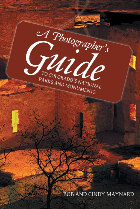 A Photographer’s Guide to Colorado’s National Parks and Monuments