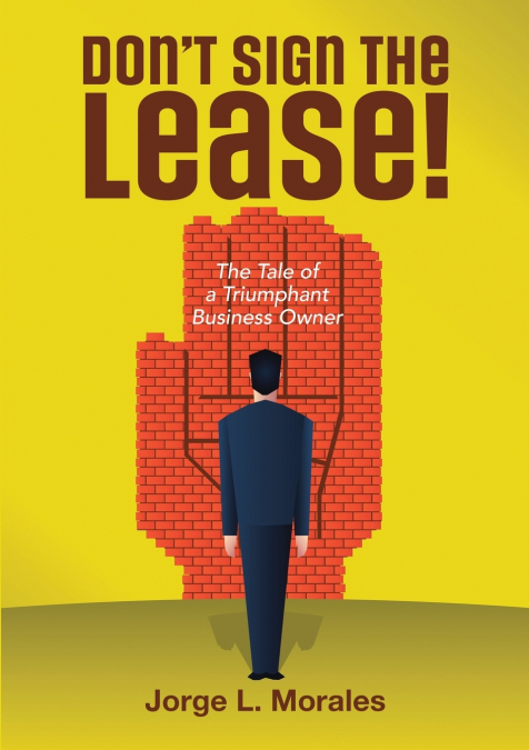 Don’t Sign the Lease! - The Tale of a Triumphant Business Owner