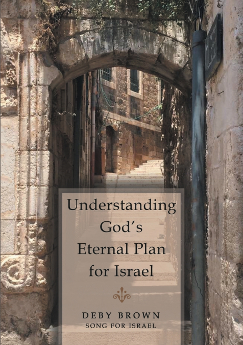 Understanding God’s Eternal Plan for Israel