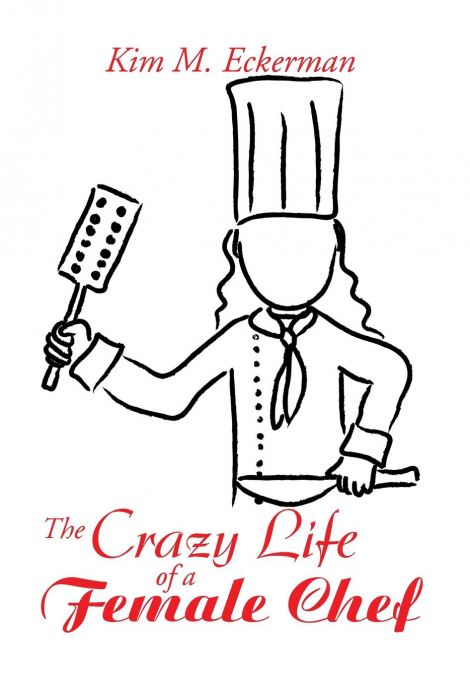 The Crazy Life of a Female Chef