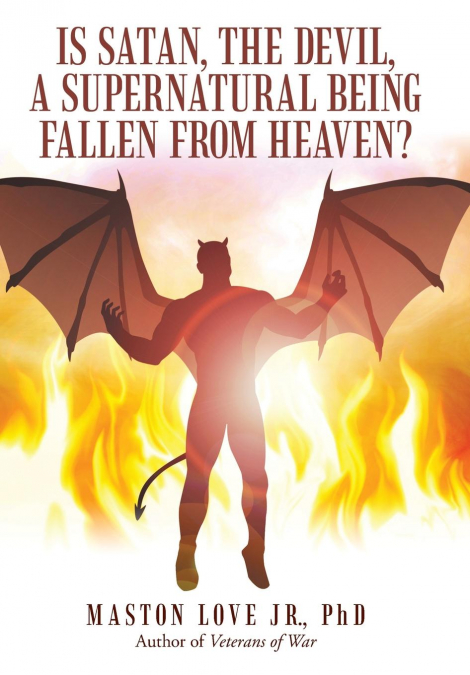 Is Satan, the Devil, a Supernatural Being Fallen from Heaven?