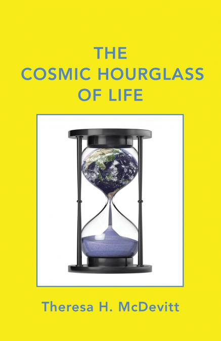 The Cosmic Hourglass of Life
