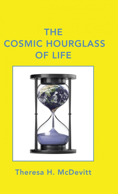 The Cosmic Hourglass of Life