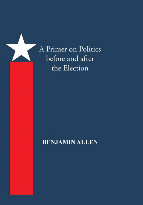 A Primer on Politics Before and After the Election