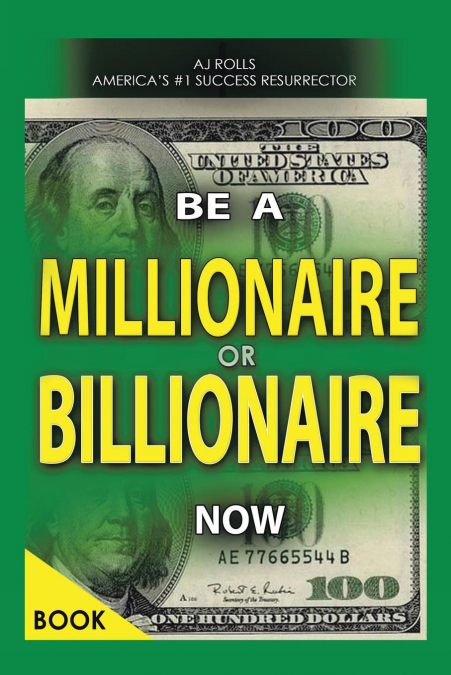 Be a Millionaire or Billionaire Now