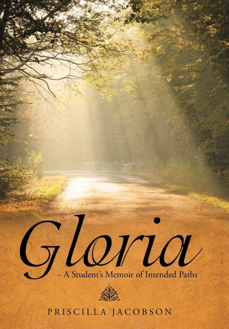 Gloria - A Student’s Memoir of Intended Paths