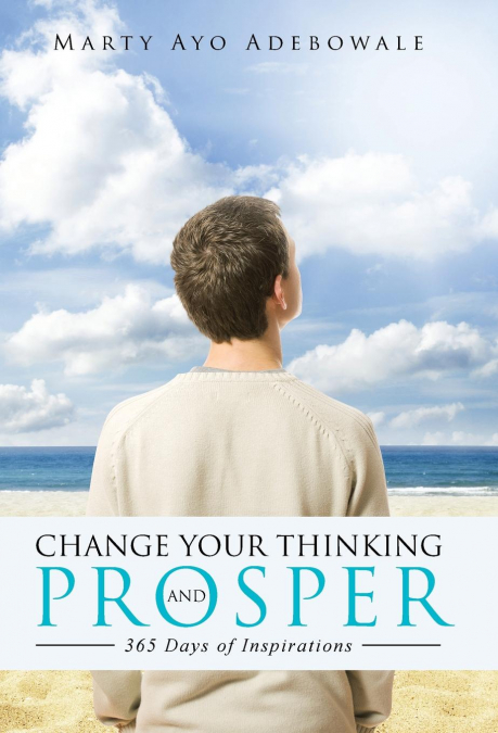 CHANGE YOUR THINKING AND PROSPER