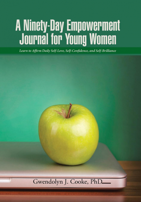 A Ninety-Day Empowerment Journal for Young Women