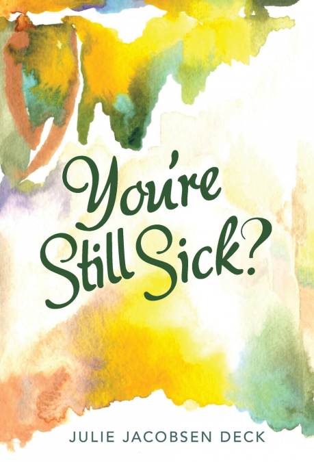 You’re Still Sick?