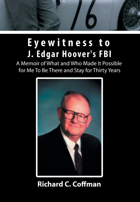 Eyewitness to J. Edgar Hoover’s FBI