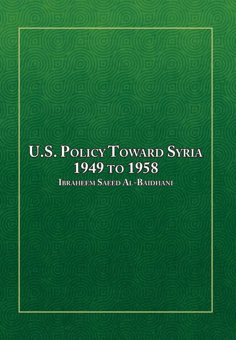 U.S. Policy Toward Syria - 1949 to 1958