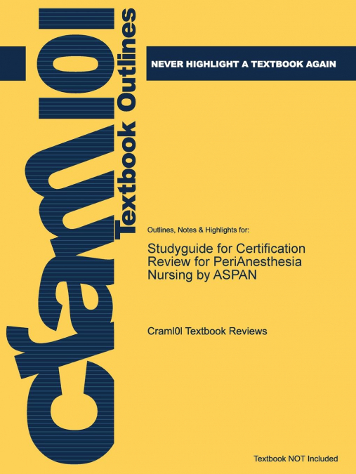 Studyguide for Certification Review for PeriAnesthesia Nursing by ASPAN, ISBN 9781455709700