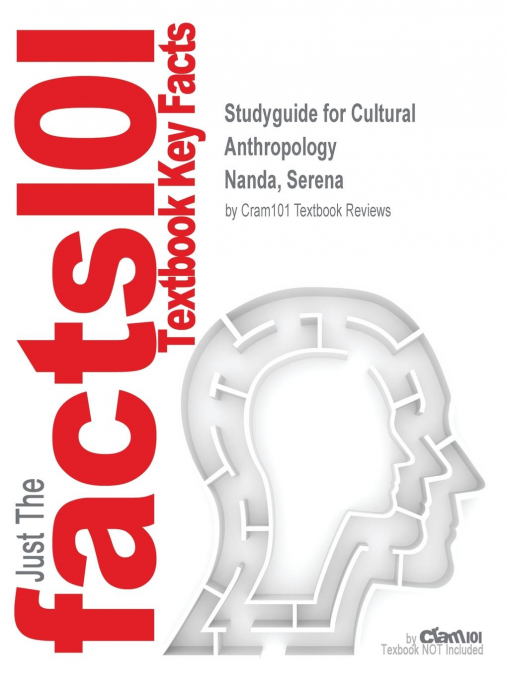 Studyguide for Cultural Anthropology by Nanda, Serena, ISBN 9781133948667