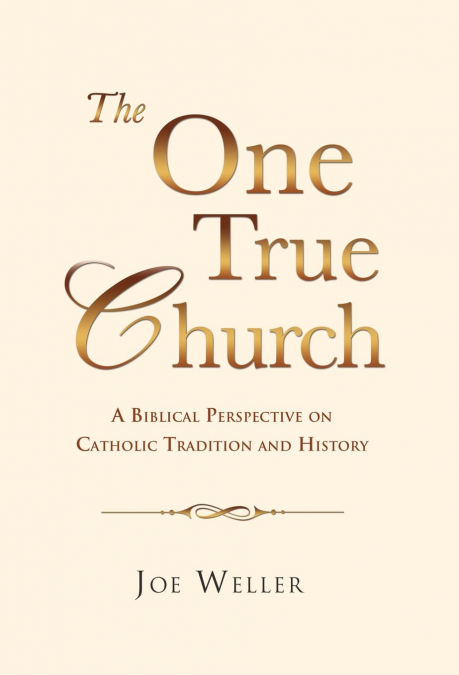 THE ONE TRUE CHURCH