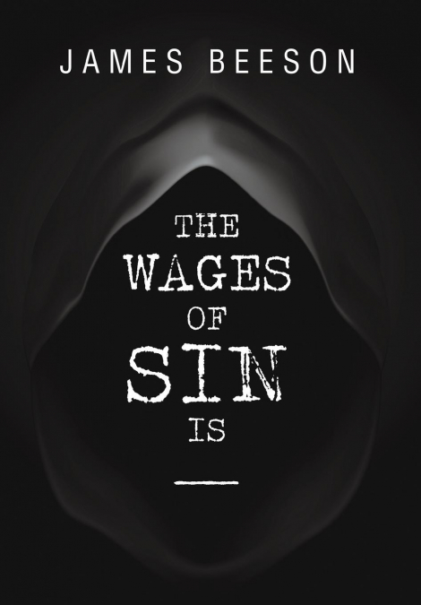 The Wages of Sin Is -----