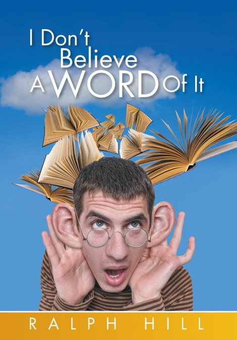 I Don’t Believe A Word Of It