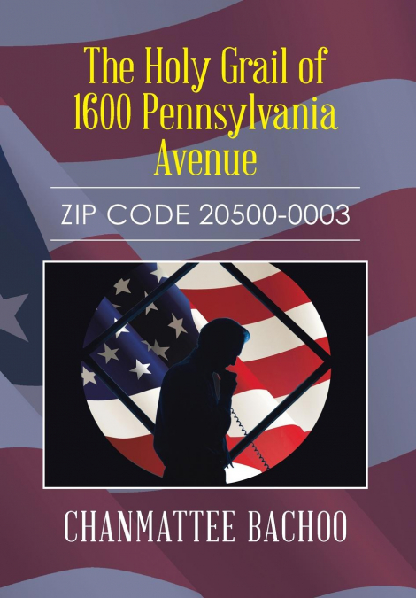 The Holy Grail of 1600 Pennsylvania Avenue