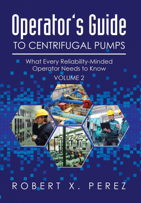 Operator’s Guide to Centrifugal Pumps, Volume 2