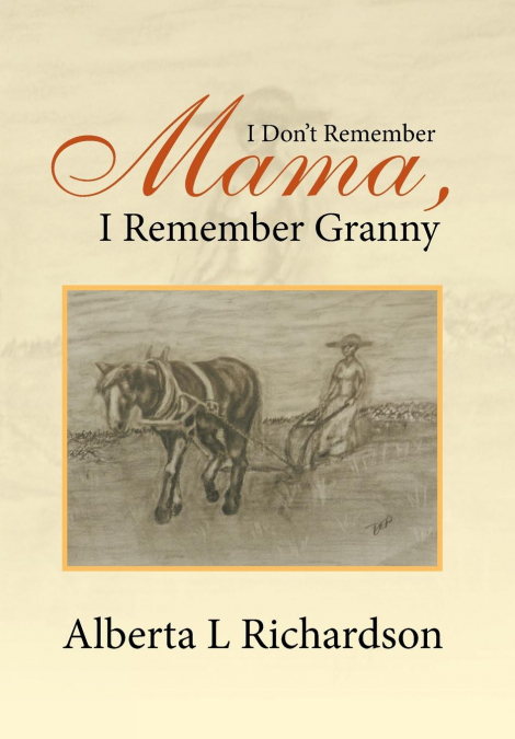 I Don’t Remember Mama, I Remember Granny