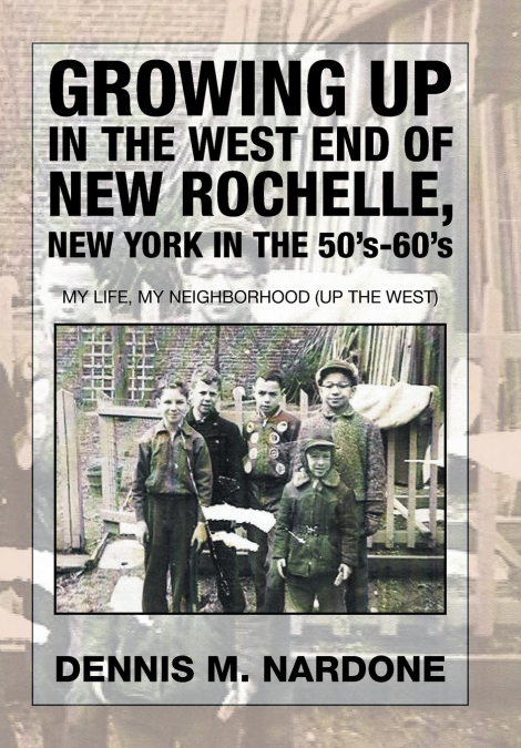 Growing Up in the West End of New Rochelle, New York in the 50’s-60’s