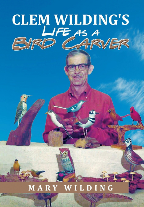 Clem Wilding’s Life as a Bird Carver