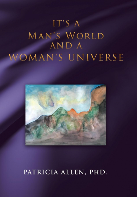 It’s a Man’s World and a Woman’s Universe
