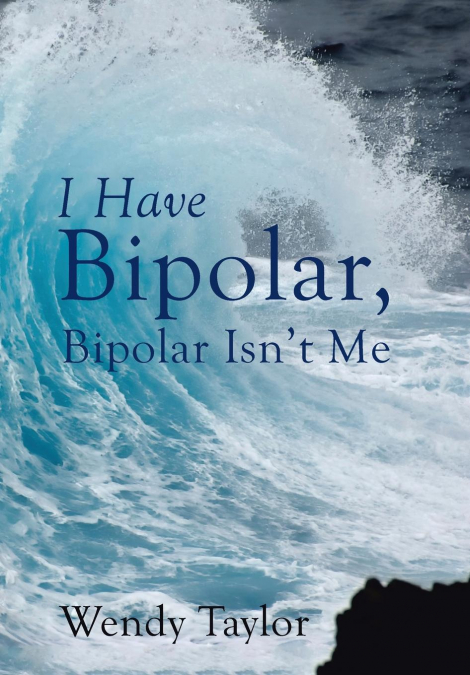 I Have Bipolar, Bipolar Isn’t Me