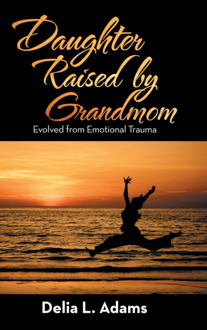 Daughter Raised by Grandmom