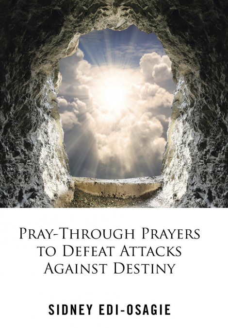 Pray-Through Prayers to Defeat Attacks Against Destiny