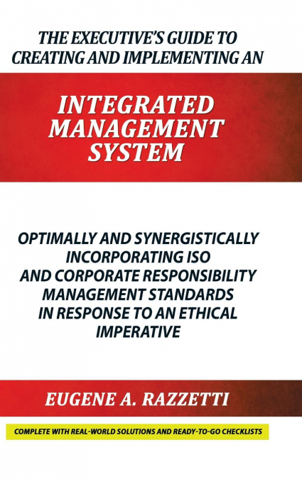 The Executive’s Guide to Creating and Implementing an  INTEGRATED MANAGEMENT  SYSTEM