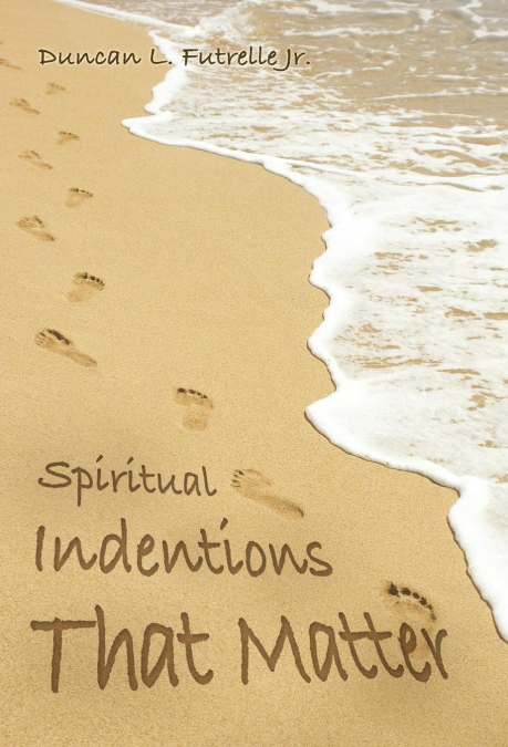 Spiritual Indentions That Matter