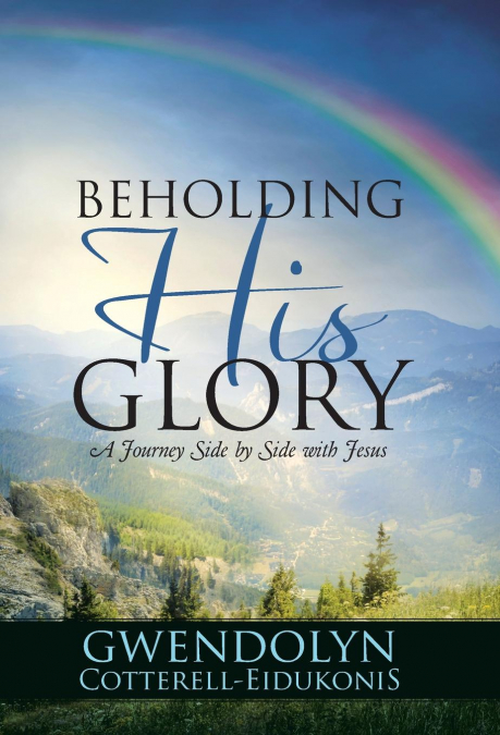 BEHOLDING HIS GLORY
