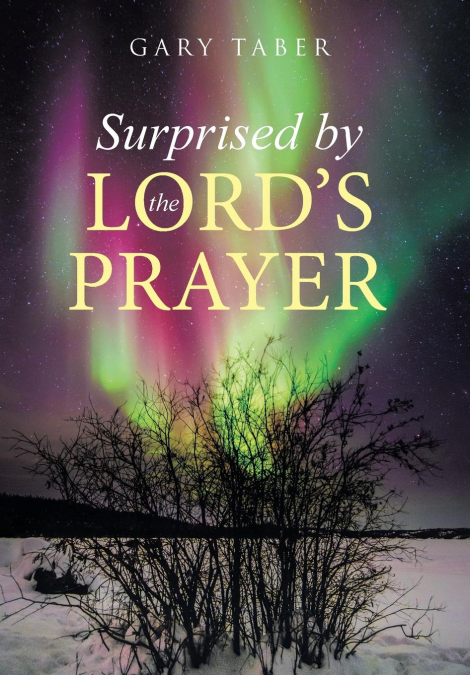 Surprised by the Lord’s Prayer