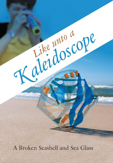 Like unto a Kaleidoscope